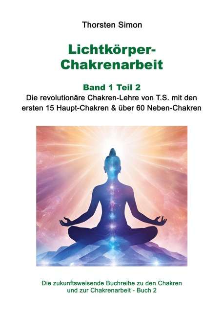 Lichtkörper-Chakrenarbeit Band 1 Teil 2 - Thorsten Simon