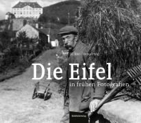 Cover-Bild zum Titel 'Die Eifel in frühen Fotografien' von ''