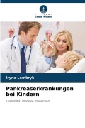 Cover-Bild zum Titel 'Pankreaserkrankungen bei Kindern' von 'Iryna Lembryk'