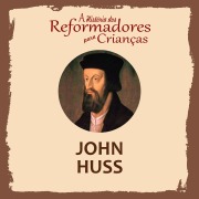 Cover-Bild zum Titel 'A História dos Reformadores para Crianças: John Huss' von 'Julia Mcnair Wright'