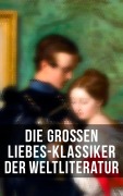 Cover-Bild zum Titel 'Die großen Liebes-Klassiker der Weltliteratur' von 'Jane Austen, Johann Wolfgang von Goethe, Victor Hugo, George Sand, Nathaniel Hawthorne'