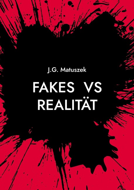 Fakes vs Realität - J. G. Matuszek