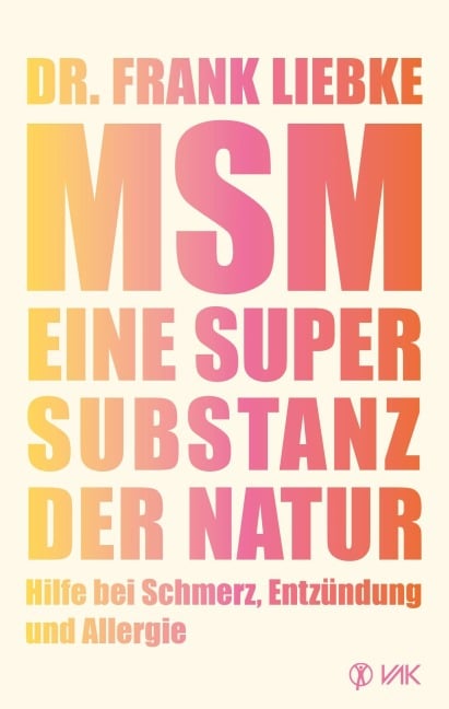 MSM - Eine Supersubstanz der Natur - Frank Liebke