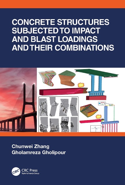 Concrete Structures Subjected to Impact and Blast Loadings and Their Combinations - Chunwei Zhang, Gholamreza Gholipour