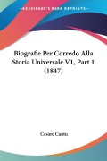 Biografie Per Corredo Alla Storia Universale V1, Part 1 (1847) - Cesare Cantu