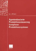 Cover-Bild zum Titel 'Agentenbasierte Produktionssteuerung komplexer Produktionssysteme' von 'Lars Mönch'