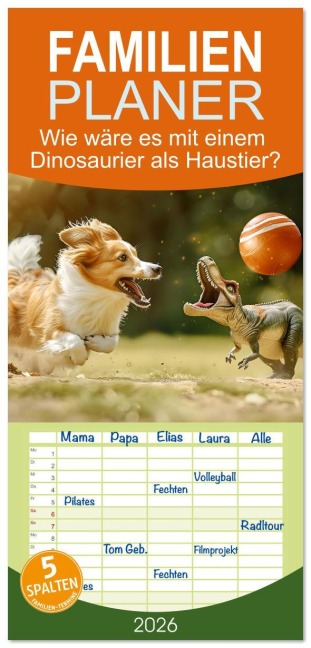 Familienplaner 2026 - Wie wäre es mit einem Dinosaurier als Haustier? mit 5 Spalten (Wandkalender, 21 x 45 cm) CALVENDO - 