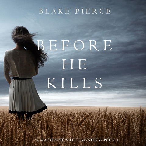 Before he Kills (A Mackenzie White Mystery¿Book 1) - Blake Pierce