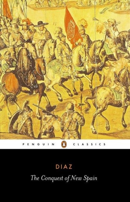 The Conquest of New Spain - Bernal Diaz Del Castillo