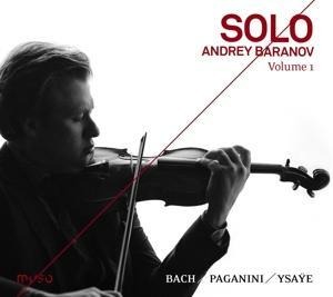 Solo Vol.1-Werke von Bach,Paganini & Ysaye - Andrey Baranov