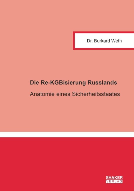 Die Re-KGBisierung Russlands - Burkard Weth
