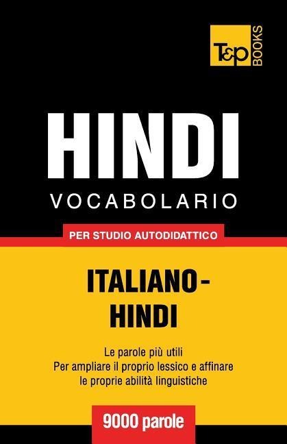 Vocabolario Italiano-Hindi per studio autodidattico - 9000 parole - Andrey Taranov