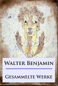 Cover-Bild zum Titel 'Walter Benjamin - Gesammelte Werke' von 'Walter Benjamin'