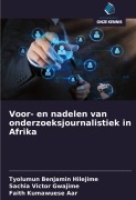 Cover-Bild zum Titel 'Voor- en nadelen van onderzoeksjournalistiek in Afrika' von 'Tyolumun Benjamin Hilejime, Sachia Victor Gwajime, Faith Kumawuese Aar'