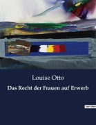 Cover-Bild zum Titel 'Das Recht der Frauen auf Erwerb' von 'Louise Otto'