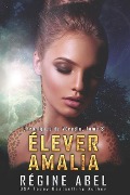 Cover-Bild zum Titel 'Élever Amalia' von 'Regine Abel'