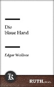 Cover-Bild zum Titel 'Die blaue Hand' von 'Edgar Wallace'