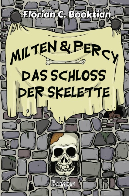 Milten & Percy - Das Schloss der Skelette - Florian C. Booktian