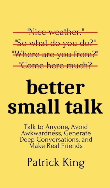 Better Small Talk - Patrick King