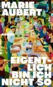 Cover-Bild zum Titel 'Eigentlich bin ich nicht so' von 'Marie Aubert'