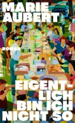 Cover-Bild zum Titel 'Eigentlich bin ich nicht so' von 'Marie Aubert'