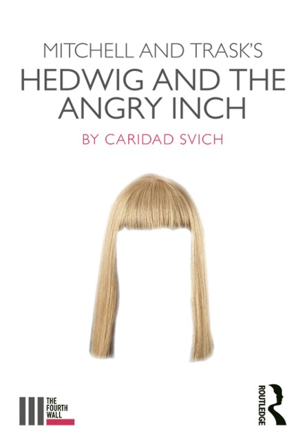Mitchell and Trask's Hedwig and the Angry Inch - Caridad Svich