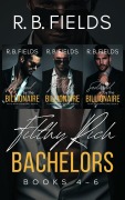 Cover-Bild zum Titel 'Filthy Rich Bachelors: Books 4-6' von 'R. B. Fields'
