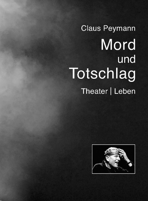 Mord und Totschlag - Claus Peymann