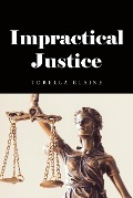 Impractical Justice (1, #1) - Torella Elaine