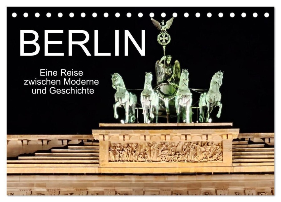 Berlin - Eine Reise zwischen Moderne und Geschichte (Tischkalender 2027 DIN A5 quer), CALVENDO Monatskalender - Angi Hackenberg
