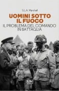 Cover-Bild zum Titel 'Uomini sotto il fuoco. Il problema del comando in battaglia' von 'Samuel Lyman Atwood Marshall'