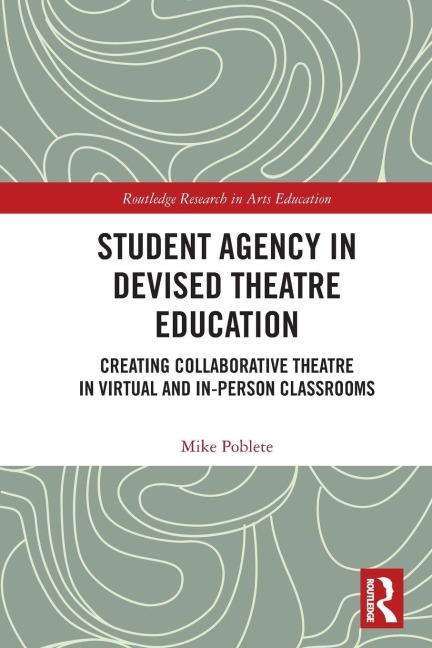 Student Agency in Devised Theatre Education - Mike Poblete