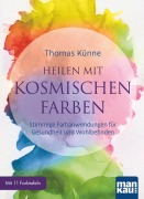 Cover-Bild zum Titel 'Heilen mit kosmischen Farben' von 'Thomas Künne'