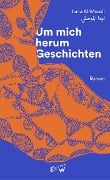 Cover-Bild zum Titel 'Um mich herum Geschichten' von 'Luna Al-Mousli'