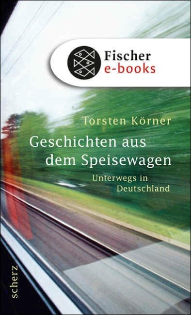 Geschichten aus dem Speisewagen - Torsten Körner