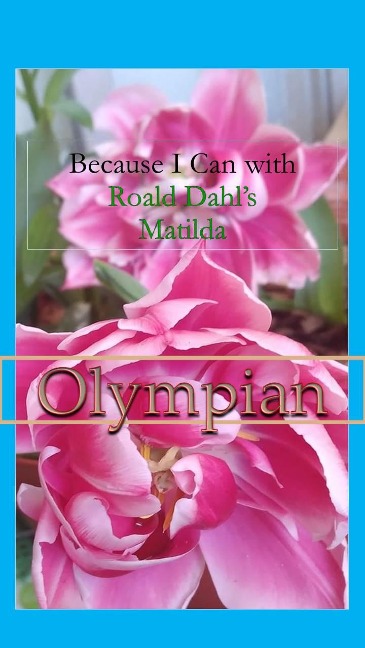 Because I Can with Roald Dahl's Matilda : Olympian - Sophia von Sawilski