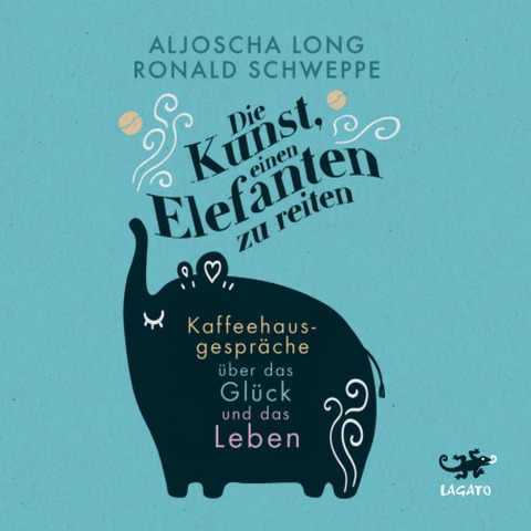 Die Kunst, einen Elefanten zu reiten - Aljoscha Long, Ronald Schweppe