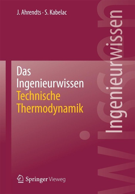 Das Ingenieurwissen: Technische Thermodynamik - Joachim Ahrendts, Stephan Kabelac