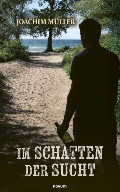 Im Schatten der Sucht - Joachim Müller