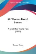 Sir Thomas Fowell Buxton - Thomas Binney