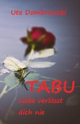 Cover-Bild zum Titel 'Tabu Liebe verlässt dich nie' von 'Ute Dombrowski'
