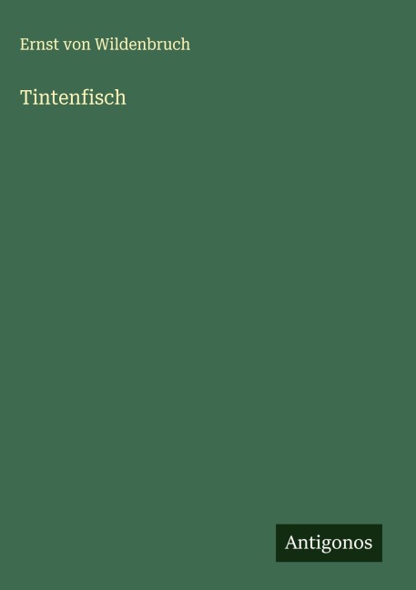 Tintenfisch - Ernst Von Wildenbruch