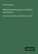 Cover-Bild zum Titel 'Métamorphoses m¿urs et instincts des insectes' von 'Emile Blanchard'