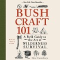 Bushcraft 101: A Field Guide to the Art of Wilderness Survival - Dave Canterbury