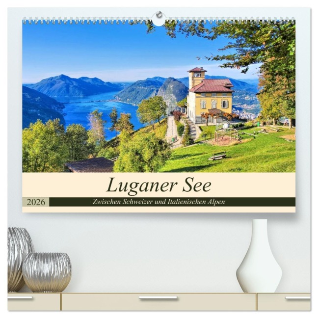 Luganer See - Zwischen Schweizer und Italienischen Alpen (hochwertiger Premium Wandkalender 2026 DIN A2 quer), Kunstdruck in Hochglanz - LianeM LianeM