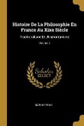 Cover-Bild zum Titel 'Histoire De La Philosophie En France Au Xixe Siècle: Traditionalisme Et Ultramontanisme; Volume 2' von 'Marin Ferraz'