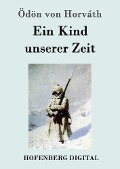 Ein Kind unserer Zeit - Ödön von Horváth