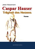 Cover-Bild zum Titel 'Caspar Hauser' von 'Jakob Wassermann'