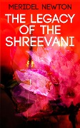 The Legacy of the Shreevani - Meridel Newton