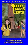 Cover-Bild zum Titel 'Tore, Milo & Lars - Das Geheimnis am Katzenbuckel' von 'Marco Banholzer'